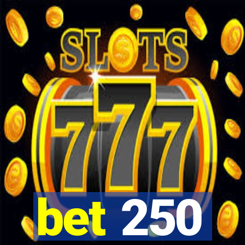 bet 250